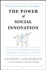The Power of Social Innovation : How Civic Entrepreneurs Ignite Community Networks for Good - eBook