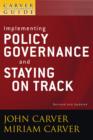 A Carver Policy Governance Guide, Implementing Policy Governance and Staying on Track - eBook