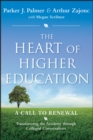 The Heart of Higher Education : A Call to Renewal - eBook