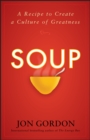 Soup : A Recipe to Create a Culture of Greatness - eBook