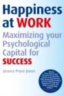 Happiness at Work : Maximizing Your Psychological Capital for Success - eBook