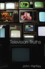 Television Truths : Forms of Knowledge in Popular Culture - eBook