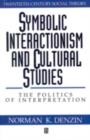 Symbolic Interactionism and Cultural Studies : The Politics of Interpretation - eBook