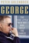 George : The Poor Little Rich Boy Who Built the Yankee Empire - eBook