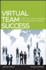 Virtual Team Success : A Practical Guide for Working and Leading from a Distance - eBook