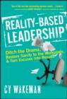 Reality-Based Leadership : Ditch the Drama, Restore Sanity to the Workplace, and Turn Excuses into Results - eBook