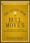The Little Book of Bull Moves, Updated and Expanded : How to Keep Your Portfolio Up When the Market Is Up, Down, or Sideways - eBook