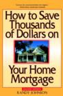 How to Save Thousands of Dollars on Your Home Mortgage - eBook