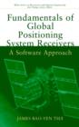 Fundamentals of Global Positioning System Receivers : A Software Approach - eBook