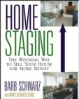 Home Staging : The Winning Way To Sell Your House for More Money - eBook
