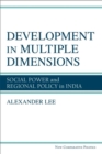 Development in Multiple Dimensions : Social Power and Regional Policy in India - Book