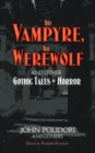 The Vampyre, the Werewolf and Other Gothic Tales of Horror - Book