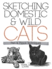 Sketching Domestic and Wild Cats : Pen and Pencil Techniques - Book