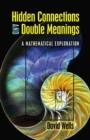 Hidden Connections and Double Meanings: a Mathematical Exploration - Book