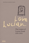 Love Lucian: The Letters of Lucian Freud 1939-1954 - A Times Best Art Book of 2022 - Book