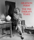 Grayson Perry: The Pre-Therapy Years - Book