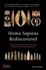 Homo Sapiens Rediscovered : The Scientific Revolution Rewriting Our Origins - Book