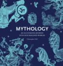 Mythology : An Illustrated Journey into Our Imagined Worlds - Book