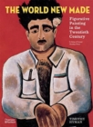 The World New Made : Figurative Painting in the Twentieth Century - Book