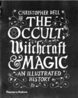 The Occult, Witchcraft & Magic : An Illustrated History - Book