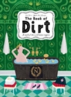 The Book of Dirt : A smelly history of dirt, disease and human hygiene - Book