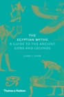 The Egyptian Myths : A Guide to the Ancient Gods and Legends - eBook