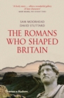 The Romans Who Shaped Britain - eBook