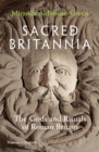 Sacred Britannia : The Gods and Rituals of Roman Britain - eBook