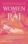 Women of the Raj : The Mothers, Wives and Daughters of the British Empire in India - eBook
