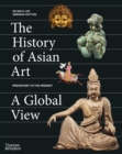 The History of Asian Art: A Global View - eBook