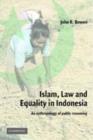 Islam, Law, and Equality in Indonesia : An Anthropology of Public Reasoning - eBook