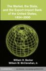 The Market, the State, and the Export-Import Bank of the United States, 1934–2000 - eBook