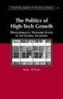 The Politics of High Tech Growth : Developmental Network States in the Global Economy - eBook