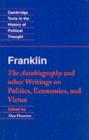 Franklin: The Autobiography and Other Writings on Politics, Economics, and Virtue - eBook