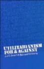 Utilitarianism : For and Against - eBook