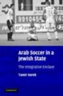Arab Soccer in a Jewish State : The Integrative Enclave - eBook