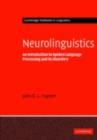 Neurolinguistics : An Introduction to Spoken Language Processing and its Disorders - eBook