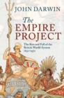 Empire Project : The Rise and Fall of the British World-System, 1830-1970 - eBook