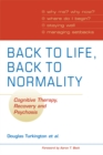 Back to Life, Back to Normality: Volume 1 : Cognitive Therapy, Recovery and Psychosis - eBook