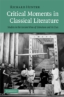 Critical Moments in Classical Literature : Studies in the Ancient View of Literature and its Uses - eBook