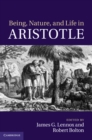 Being, Nature, and Life in Aristotle : Essays in Honor of Allan Gotthelf - eBook