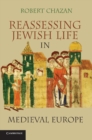 Reassessing Jewish Life in Medieval Europe - eBook