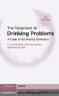 Treatment of Drinking Problems : A Guide to the Helping Professions - eBook