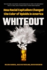 Whiteout : How Racial Capitalism Changed the Color of Opioids in America - Book