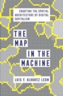 The Map in the Machine : Charting the Spatial Architecture of Digital Capitalism - Book