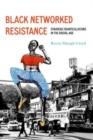 Black Networked Resistance : Strategic Rearticulations in the Digital Age - Book