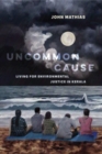 Uncommon Cause : Living for Environmental Justice in Kerala - Book