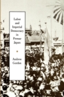 Labor and Imperial Democracy in Prewar Japan - eBook