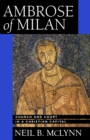 Ambrose of Milan : Church and Court in a Christian Capital - eBook