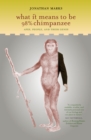 What It Means to Be 98% Chimpanzee : Apes, People, and Their Genes - eBook